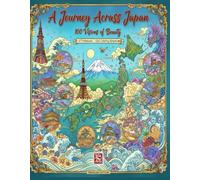 A Journey Across Japan: 100 Visions of Beauty: - A Creative Pilgrimage Through the Heart of the Rising Sun -