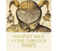 A Journey Back in Time Through Maps by Kevin J. Brown Inconnu (Auteur)