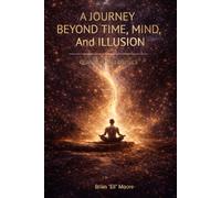 A Journey Beyond Time, Mind, and Illusion: Quantum Metaphysics