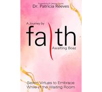 A Journey by Faith Awaiting Boaz: Seven Virtues to Embrace While in the Waiting Room
