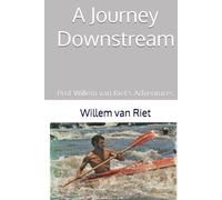 A Journey Downstream: Prof Willem van Riet's Adventures
