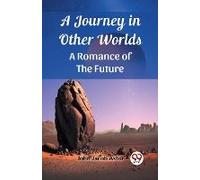 A Journey In Other Worlds A Romance Of The Future