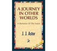 A Journey in Other Worlds Astor, J. J. (Auteur)