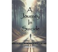 A Journey in Suicide Coping After The Suicide Of A Loved One - Teresa Mulero OBrien - Ace Publishing Services - Livre en Anglais Teresa Mulero OBrienTeresa Mulero OBrien (Auteur)