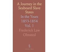 A Journey in the Seaboard Slave States: In the Years 1853-1854