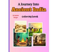 A Journey Into Ancient India Coloring Book: 50 outline designs with history timeline, culture, traditions, daily life