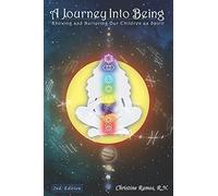 A Journey Into Being: Knowing And Nurturing Our Children As Spirit
