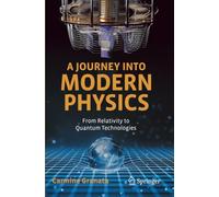 A Journey into Modern Physics: From Relativity to Quantum Technologies