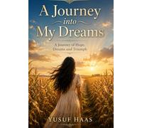 A Journey into my Dream: A Journey of Hope, Dreams, and Triumph