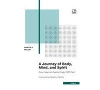 A Journey Of Body, Mind, And Spirit - Four Years In Fascist Italy, 1937-1941