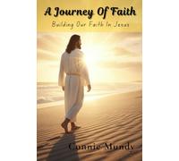 A Journey Of Faith: Building Our Faith In Jesus