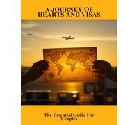A Journey Of Hearts And Visas: The Essential Guide For Couples