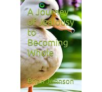 A Journey of Jealousy to Becoming Whole