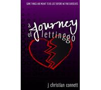 A Journey of Letting Go: Some Things Are Meant To Be Lost Before We Find Ourselves