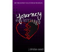 A Journey Of Letting Go: Some Things Are Meant To Be Lost Before We Find Ourselves