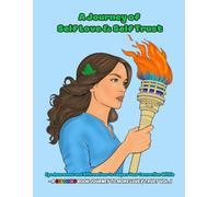 A Journey of Self Love & Self Trust: Ego Awareness and Affirmations to Deepen Your Connection Within - A Coloring Book Journey to More Love & Trust Vol. 1