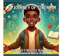 A Journey of Strength: The ABCs for Little Black Kings