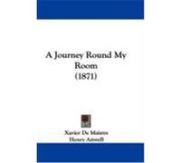A Journey Round My Room Xavier De Maistre (Auteur)