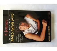 A Journey: The Autobiography of Apolo Anton Ohno