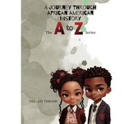 A Journey Through African American History: The A To Z Series Alphabet Book