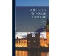 A Journey Through England: In Familiar Letters From A Gentleman Here, To His Friend Abroad; Volume 2