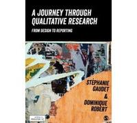 A Journey Through Qualitative Research: From Design to Reporting - [Version Originale] Inconnu (Auteur)