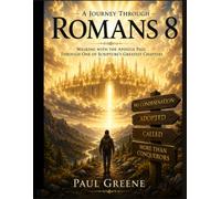 A Journey Through Romans 8: A Bible Study Workbook. Personal,Small Group, and Sunday School Study