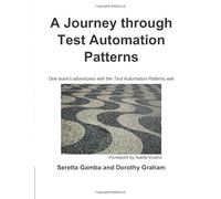 A Journey through Test Automation Patterns: One team’s adventures with the Test Automation Patterns wiki