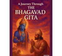 A Journey through the Bhagavad Gita