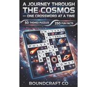 A Journey Through the Cosmos - One Crossword at a Time: 50 Astronomy-Themed Puzzles • 500 Clues • 250 Fun Facts • Solutions Included • Perfect for Astronomy Lovers and Gift Givers