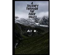 A Journey Through The Dark Valley