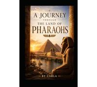 A Journey Through the Land of the Pharaohs: In the Footsteps of Pharaohs