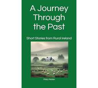 A Journey Through the Past: Short Stories from Rural Ireland
