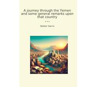 A journey through the Yemen and some general remarks upon that country