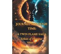 A Journey Through Time: The Twin Flame Saga: Volume II Echoes of Olympus