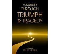 A Journey Through Triumph & Tragedy