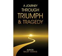 A Journey Through Triumph & Tragedy