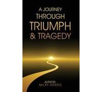 A Journey Through Triumph & Tragedy Paperback Book By Milky Harris