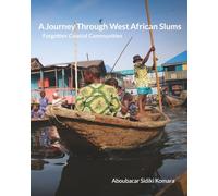 A Journey Through West African Slums: Forgotten Coastal Communities