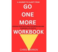 A JOURNEY TO CLARITY FROM GO ONE MORE time: Lessons from Nick Bare for Improving and Changing Life Status