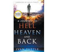A Journey to Hell, Heaven, and Back