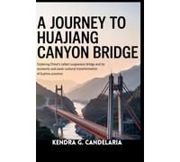 A JOURNEY TO HUAJIANG CANYON BRIDGE: Exploring China’s Tallest Suspension Bridge and Its Economic and Socio-Cultural Transformation of Guizhou Province