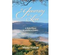 A Journey to Love: A Holy Quest in southern France