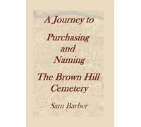 A Journey To Purchasing And Naming The Brown Hill Cemetery