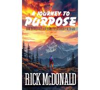 A Journey to Purpose: How to Cultivate a Dynamic Relationhsip with God