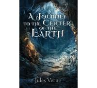 A Journey to the Center of the Earth (Illustrated): The Classic Edition with Original Illustrations