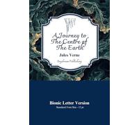 A Journey To The Centre Of The Earth: Bionic Letter Version - 12pt