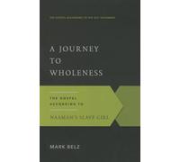 A Journey to Wholeness: The Gospel According to Naaman's Slave Girl