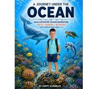 A Journey Under the Ocean: An Illustrated Ocean Adventure: Facts, Quizzes & Activities for Curious Kids Ages 6-11