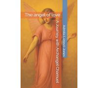 A Journey with Archangel Chamuel: The angel of love
